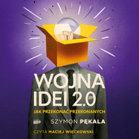 Wojna Idei 2.0. Jak przekonać przekonanych? - Pękala Szymon - audiobook