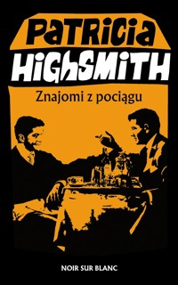 Znajomi z pociągu - Patricia Highsmith - ebook + książka