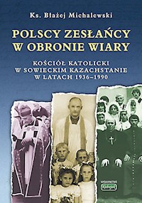 Polscy zesłańcy w obronie wiary - Michalewski Błażej - książka