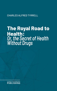 The Royal Road to Health - Charles Alfred Tyrrell - ebook