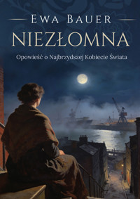 Niezłomna. Opowieść o Najbrzydszej Kobiecie Świata - Ewa Bauer - ebook + audiobook + książka