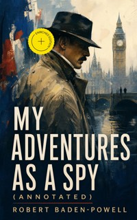 My Adventures as a Spy (Annotated) - Baden-Powell Robert - ebook