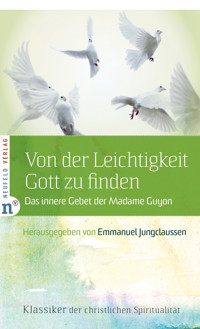 Von der Leichtigkeit, Gott zu finden - Jeanne-Marie Guyon - ebook