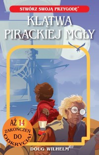 Klątwa Pirackiej Mgły. Stwórz swoją przygodę tom 5 - Doug Wilhelm - książka