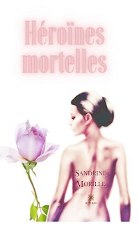 Héroïnes mortelles - Sandrine Morille - ebook