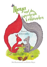 Maya und das sprechende Eichhörnchen - Bianca Schorowsky - ebook