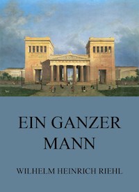 Ein ganzer Mann - Wilhelm Heinrich Riehl - ebook