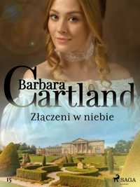 Ponadczasowe historie miłosne Barbary Cartland. Złączeni w niebie - Ponadczasowe historie miłosne Barbary Cartland - Barbara Cartland - ebook + audiobook