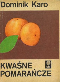 Kwaśne pomarańcze - Dominik Karo - ebook