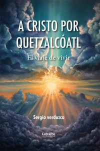 A cristo por Quetzalcóatl - Sergio Verduzco - ebook