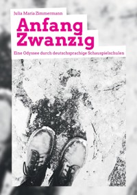 Anfang Zwanzig - Eine Odyssee durch deutschsprachige Schauspielschulen - Julia Zimmermann - ebook