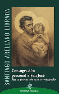 Consagración personal a San José - Santiago Arellano Librada - ebook