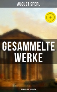 Gesammelte Werke: Romane & Erzählungen - August Sperl - ebook
