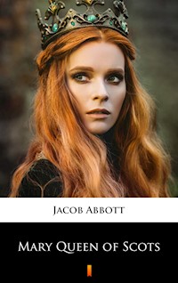 Mary Queen of Scots - Jacob Abbott - ebook