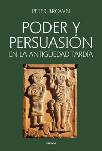 Poder y persuasión en la Antigüedad tardía - Brown Peter - ebook