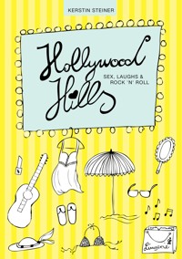 Hollywood Hills - Sex, Laughs & Rock 'n' Roll - Kerstin Steiner - ebook