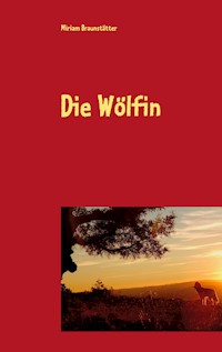 Die Wölfin - Miriam Braunstätter - ebook