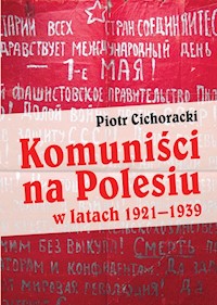 Komuniści na Polesiu w latach 1921-1939 - Cichoracki Piotr - książka