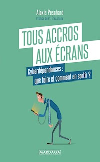 Tous accros aux écrans - Alexis Peschard - ebook