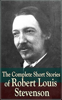 The Complete Short Stories of Robert Louis Stevenson - Robert Louis Stevenson - ebook