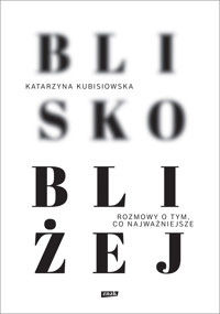 Blisko, bliżej - Katarzyna Kubisiowska - ebook + książka
