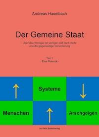 Der Gemeine Staat -Teil 1- Eine Polemik- - Andreas Haselbach - ebook