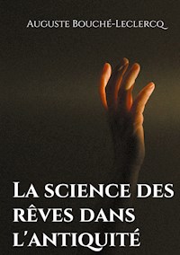 La science des rêves dans l'antiquité - Auguste Bouché-Leclercq - ebook