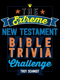 The Extreme New Testament Bible Trivia Challenge - Schmidt Troy - ebook