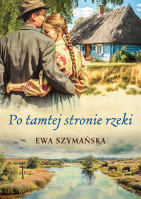 Po tamtej stronie rzeki - Ewa Szymańska - ebook + audiobook + książka