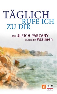 Täglich rufe ich zu dir - Ulrich Parzany - ebook