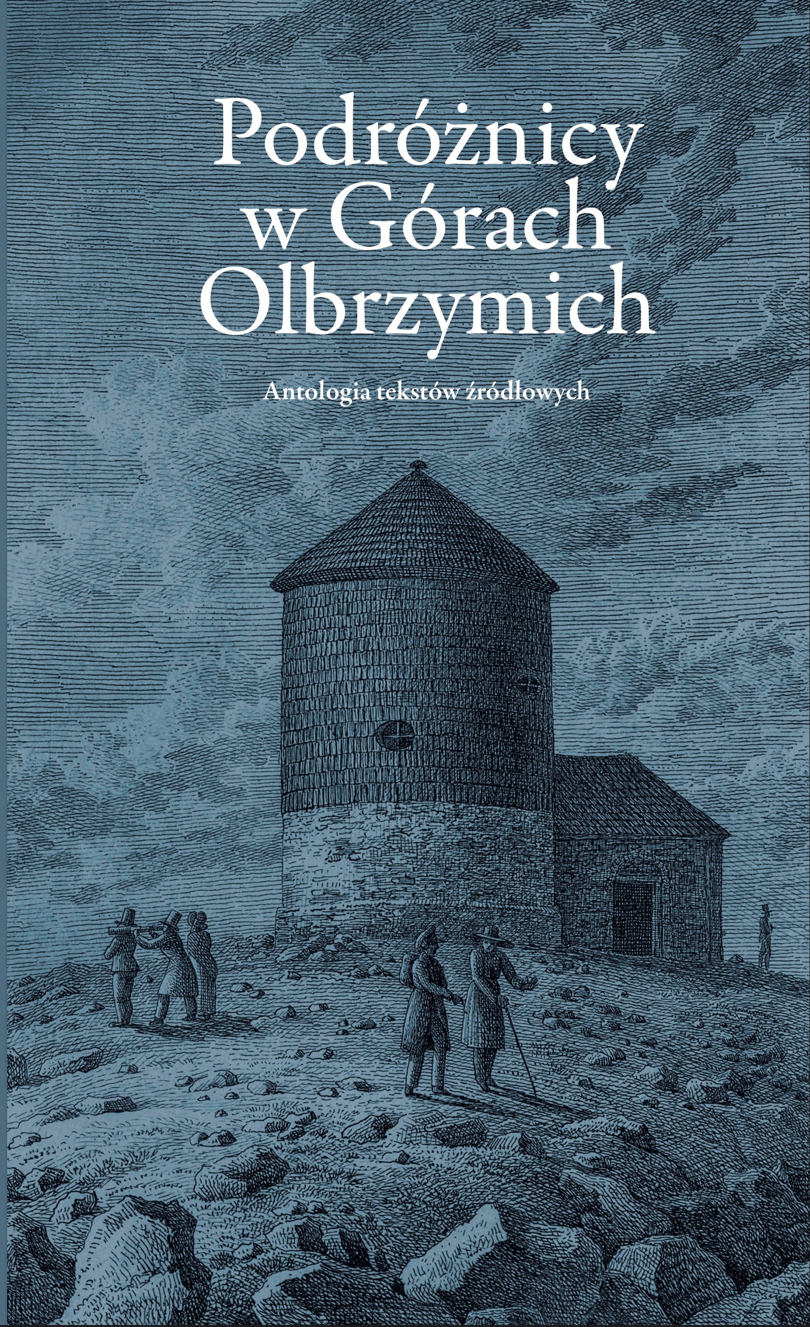 Okładka:Podróżnicy w Górach Olbrzymich. Antologia tekstów źródłowych 