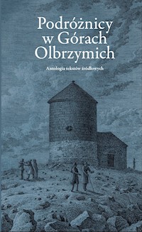 Podróżnicy w Górach Olbrzymich. Antologia tekstów źródłowych - Marcin Wawrzyńczak - ebook