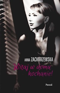 Witaj w domu Kochanie - Anna Zacharzewska - ebook + książka
