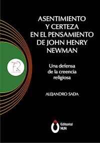 Asentimiento y certeza en el pensamiento de John Henry Newman - Alejandro Sada Mier y Terán - ebook