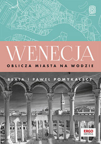 Wenecja. Oblicza miasta na wodzie - Beata i Paweł Pomykalscy - książka