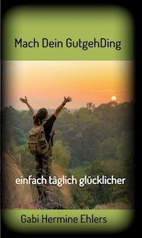 Mach Dein GUTGEHDING - Gabi Hermine Ehlers - ebook
