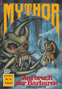 Mythor 78: Aufbruch der Barbaren - Hugh Walker - ebook