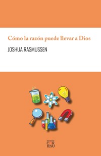Cómo la razón puede llevar a Dios - Joshua Rasmussen - ebook
