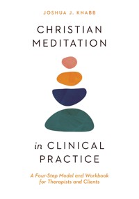 Christian Meditation in Clinical Practice - Joshua J. Knabb - ebook