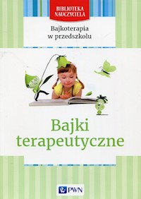 Bajkoterapia w przedszkolu Bajki terapeutyczne - Maciejka Mazan - książka