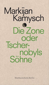 Die Zone oder Tschernobyls Söhne - Markijan Kamysch - ebook