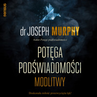 Potęga podświadomości. Modlitwy - Murphy Joseph - audiobook