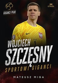 Wojciech Szczęsny Sportowi giganci - Mateusz Miga - książka