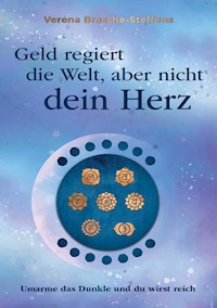 Geld regiert die Welt aber nicht dein Herz - Verena Brasche-Steffens - ebook