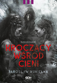 Tatuaże i krew. Kroczący wśród cieni. Tom 3 - Jarosław Kukiełka - ebook + audiobook + książka