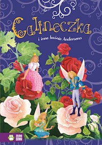 Calineczka i inne baśnie Andersena - Hans Christian Andersen - książka