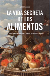 La vida secreta de los alimentos - François Bill - ebook