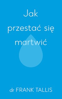 Jak przestać się martwić - Frank Tallis - ebook + audiobook + książka