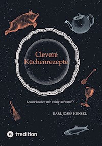 Clevere Küchenrezepte - Karl Josef Hensel - ebook