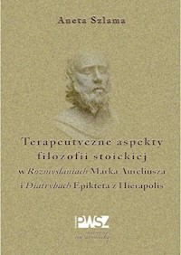 Terapeutyczne aspekty filozofii stoickiej - Szlama Aneta - książka